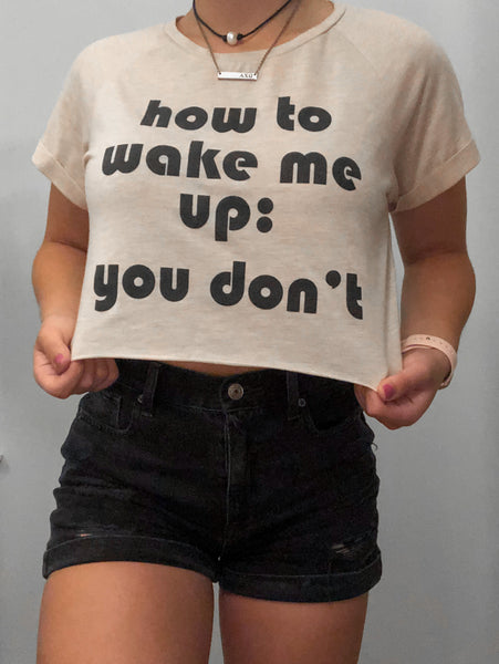 Don't Wake Me Up Cropped Raw Hem Tee